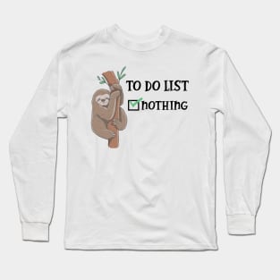 Sloth - To do List Nothing Long Sleeve T-Shirt